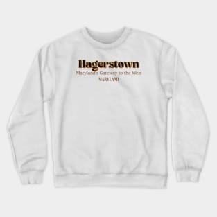 Hagerstown Maryland's Gateway To The West Maryland Crewneck Sweatshirt